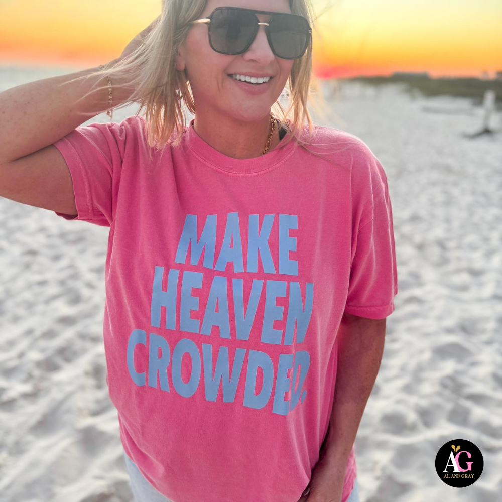 Make Heaven Crowded Tee